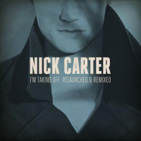 Nick Carter - I'm Taking Off: Relaunched & Remixed