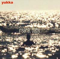 Yukka - Insane, Baby