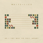 White Lies - As I Try Not to Fall Apart