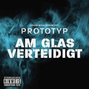 Prototyp - Am Glas verteidigt