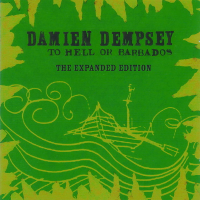 Damien Dempsey - To Hell Or Barbados: The Expanded Edition