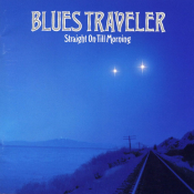 Blues Traveler - Straight on Till Morning