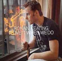 Ronan Keating - I Love It When We Do