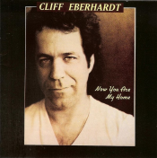 Cliff Eberhardt - Now You Are My Home