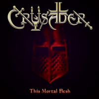 Crusader - This Mortal Flesh