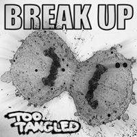 Too Tangled - Break Up