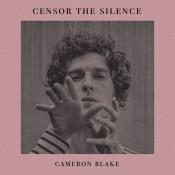 Cameron Blake - Censor the Silence