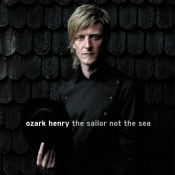 Ozark Henry - The Sailor Not the Sea