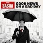 Sasha (D) - Good News On A Bad Day