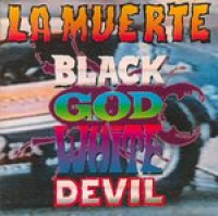 La Muerte - Black God White Devil