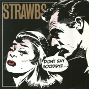 Strawbs - Don't Say Goodbye...