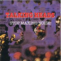 Talking Heads - Stop Making Noise