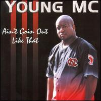 Young MC - Ain't Goin Out Like That
