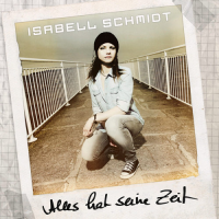 Isabell Schmidt - Alles hat seine Zeit