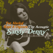 Sandy Denny - I've Always Kept a Unicorn