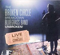 The Broken Circle Breakdown Bluegrass Band - Unbroken! Live In Concert