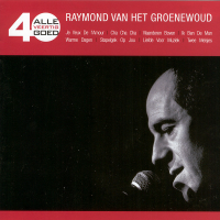 Raymond Van Het Groenewoud - Alle 40 Goed