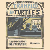 Trampled By Turtles - Trampled by Thursdays: Palomino