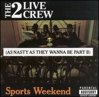 The 2 Live Crew - Sports Weekend: As Nasty As They Wanna Be, Pt. 2