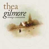 Thea Gilmore - Strange Communion (Deluxe Edition)
