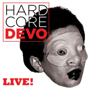 Devo - Hardcore Devo Live!