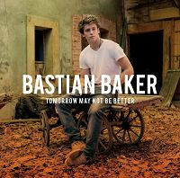 Bastian Baker - Tomorrow May Not Be Better
