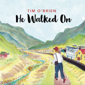 Tim O'Brien - He Walked On