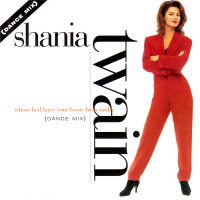 Shania Twain - Whose Bed Have Your Boots Been Under? (Dance Mix)