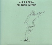 Alex Roeka - En toen ineens