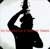 Victor Wooten - A Show of Hands