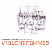 Violent Femmes - Permanent Record: The Very Best Of Violent Femmes