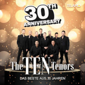 Ten Tenors - 30th Anniversary - Das Beste aus 30 Jahren