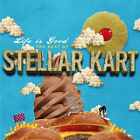 Stellar Kart - Life Is Good: The Best Of Stellar Kart