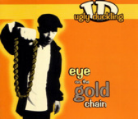 Ugly Duckling - Eye On The Gold Chain