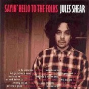Jules Shear - Sayin' Hello To The Folks
