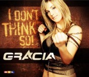 Gracia Baur - I Don't Think So!