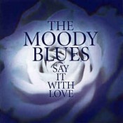The Moody Blues - Say It With Love