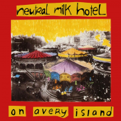 Neutral Milk Hotel - On Avery Island