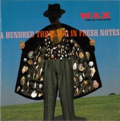 Wax - A Hundred Thousand In Fresh Notes