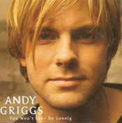 Andy Griggs - You Won't Ever Be Lonely