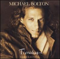 Michael Bolton - Timeless - The Classics