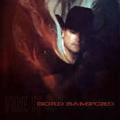 Gord Bamford - Fire It Up