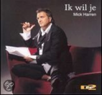 Mick Harren - Ik Wil Je