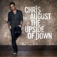 Chris August - The Upside Of Down