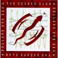 The Escape Club - Dollars And Sex