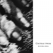 Cocteau Twins - Blue Bell Knoll