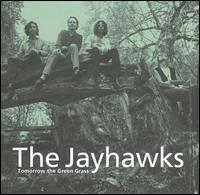 The Jayhawks - Tomorrow The Green Grass