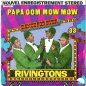The Rivingtons - Papa-Oom-Mow-Mow / The Bird's The Word