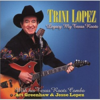 Trini Lopez - Legacy My Texas Roots