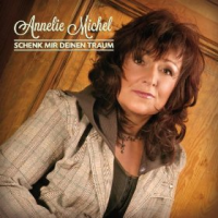 Annelie Michel - Schenk mir deinen Traum